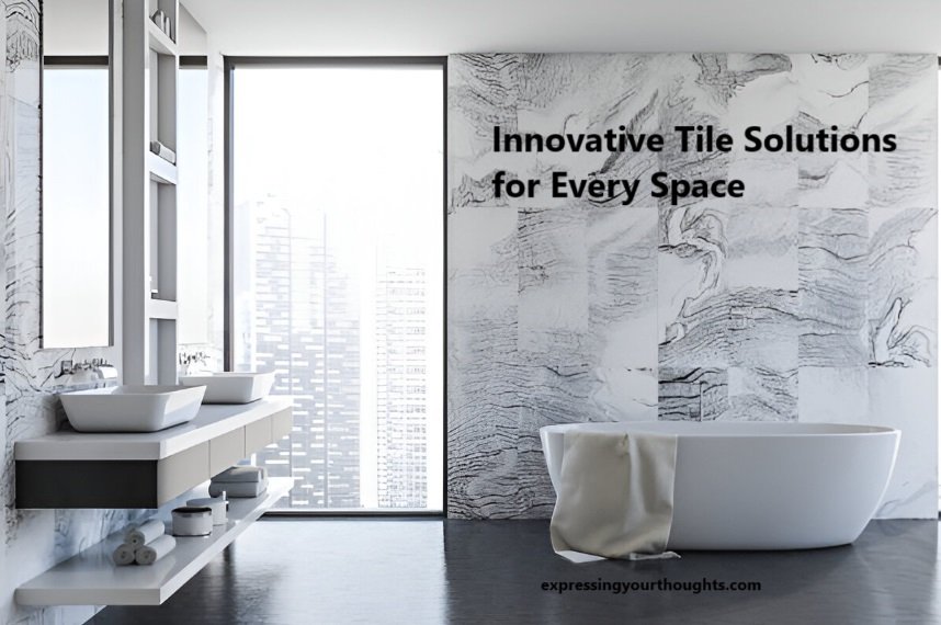 Innovative Tile Solutions for Every Space